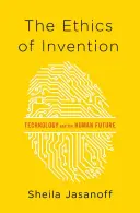 Etyka wynalazku: Technologia i ludzka przyszłość - The Ethics of Invention: Technology and the Human Future