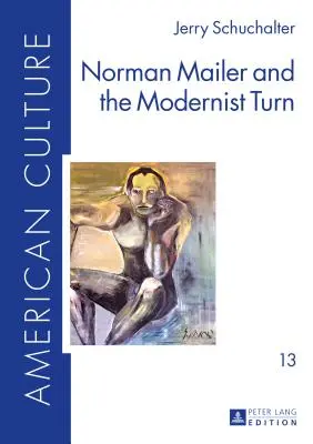 Norman Mailer i zwrot modernistyczny - Norman Mailer and the Modernist Turn