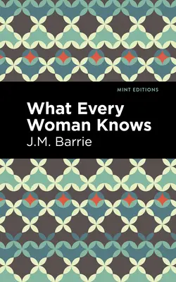 Co wie każda kobieta - What Every Woman Knows