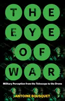 Oko wojny: percepcja wojskowa od teleskopu do drona - The Eye of War: Military Perception from the Telescope to the Drone