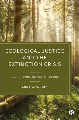 Sprawiedliwość ekologiczna i kryzys wymierania: Dając żywym istotom to, co im się należy - Ecological Justice and the Extinction Crisis: Giving Living Beings Their Due