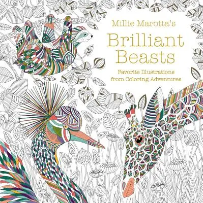 Millie Marotta's Brilliant Beasts: Ulubione ilustracje z przygód kolorowanek - Millie Marotta's Brilliant Beasts: Favorite Illustrations from Coloring Adventures