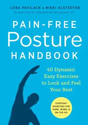 Podręcznik bezbolesnej postawy: 40 dynamicznych i łatwych ćwiczeń, by wyglądać i czuć się jak najlepiej - Pain-Free Posture Handbook: 40 Dynamic Easy Exercises to Look and Feel Your Best