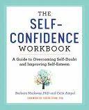 The Self Confidence Workbook: Przewodnik po przezwyciężaniu zwątpienia w siebie i poprawie samooceny - The Self Confidence Workbook: A Guide to Overcoming Self-Doubt and Improving Self-Esteem