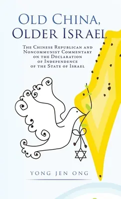 Stare Chiny, starszy Izrael: Chiński republikański i niekomunistyczny komentarz do Deklaracji Niepodległości Państwa Izrael - Old China, Older Israel: The Chinese Republican and Noncommunist Commentary on the Declaration of Independence of the State of Israel