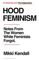 Hood Feminism - Notatki od kobiet, o których białe feministki zapomniały - Hood Feminism - Notes from the Women White Feminists Forgot