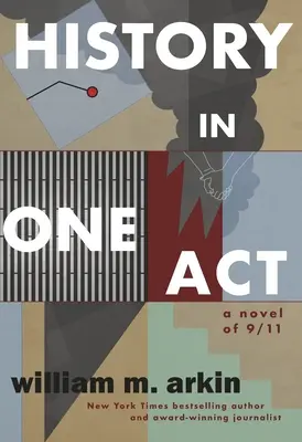 Historia w jednym akcie: Powieść o 9/11 - History in One Act: A Novel of 9/11