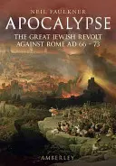 Apokalipsa: Wielki żydowski bunt przeciwko Rzymowi Ad 66-73 - Apocalypse: The Great Jewish Revolt Against Rome Ad 66-73