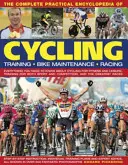 Kompletna praktyczna encyklopedia kolarstwa: Wszystko, co musisz wiedzieć o kolarstwie fitness i rekreacyjnym, treningu sportowym i zawodniczym - The Complete Practical Encyclopedia of Cycling: Everything You Need to Know about Cycling for Fitness and Leisure, Training for Both Sport and Competi