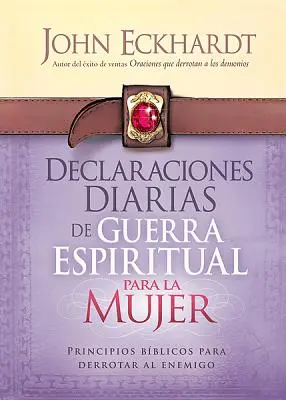 Declaraciones Diarias de Guerra Espiritual Para La Mujer: Zasady walki z wrogiem / Principios Bblicos Para Derrotar Al Enemigo - Declaraciones Diarias de Guerra Espiritual Para La Mujer: Principios Bblicos Para Derrotar Al Enemigo