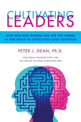 Kultywowanie liderów: Jak mężczyźni i kobiety mogą wykorzystać moc mózgu do skutecznego wspólnego przewodzenia - Cultivating Leaders: How Men and Women Can Use the Power of the Brain to Effectively Lead Together