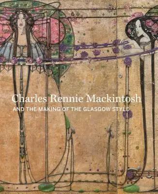 Projektowanie nowego: Charles Rennie Mackintosh i styl Glasgow - Designing the New: Charles Rennie Mackintosh and the Glasgow Style