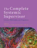 Kompletny nadzorca systemowy: Kontekst, filozofia i pragmatyka - The Complete Systemic Supervisor: Context, Philosophy, and Pragmatics