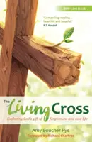 Żywy krzyż: Odkrywanie Bożego daru przebaczenia i nowego życia - The Living Cross: Exploring God's gift of forgiveness and new life