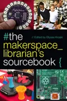 Książka źródłowa bibliotekarza Makerspace - The Makerspace Librarian's Sourcebook