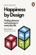 Happiness by Design - Odnajdywanie przyjemności i celu w codziennym życiu - Happiness by Design - Finding Pleasure and Purpose in Everyday Life