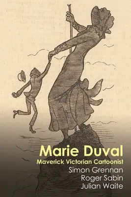 Marie Duval: odważna wiktoriańska rysowniczka - Marie Duval: Maverick Victorian Cartoonist