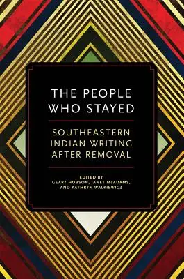 Ludzie, którzy zostali: Pisarstwo południowo-wschodnich Indian po usunięciu - The People Who Stayed: Southeastern Indian Writing After Removal