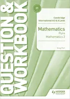 Cambridge International as & a Level Mathematics Pure Mathematics 2 Pytanie i zeszyt ćwiczeń - Cambridge International as & a Level Mathematics Pure Mathematics 2 Question & Workbook