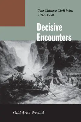 Decydujące starcia: Chińska wojna domowa, 1946-1950 - Decisive Encounters: The Chinese Civil War, 1946-1950