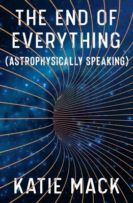 Koniec wszystkiego: (z astrofizycznego punktu widzenia) - The End of Everything: (Astrophysically Speaking)