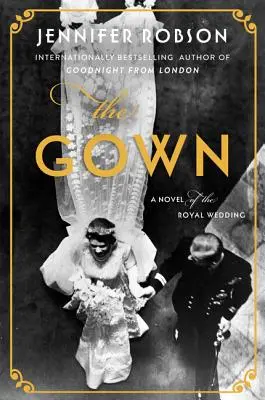 Suknia: Powieść o królewskim ślubie - The Gown: A Novel of the Royal Wedding