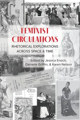 Feministyczne obiegi: Retoryczne poszukiwania w przestrzeni i czasie - Feminist Circulations: Rhetorical Explorations across Space and Time