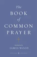 The Book of Common Prayer: (Penguin Classics Deluxe Edition) - The Book of Common Prayer: (penguin Classics Deluxe Edition)