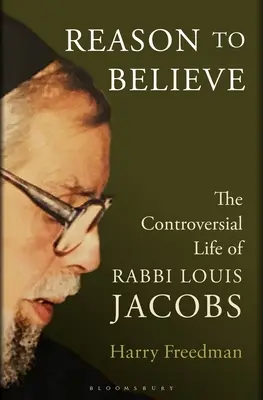 Reason to Believe: Kontrowersyjne życie rabina Louisa Jacobsa - Reason to Believe: The Controversial Life of Rabbi Louis Jacobs