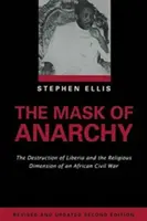 Maska anarchii - wydanie zaktualizowane: Zniszczenie Liberii i religijny wymiar afrykańskiej wojny domowej - The Mask of Anarchy Updated Edition: The Destruction of Liberia and the Religious Dimension of an African Civil War