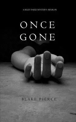 Once Gone (a Riley Paige Mystery - książka nr 1) - Once Gone (a Riley Paige Mystery--Book #1)