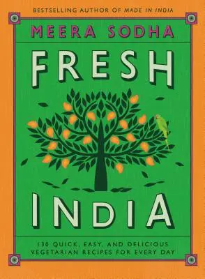 Fresh India: 130 szybkich, łatwych i pysznych przepisów wegetariańskich na każdy dzień - Fresh India: 130 Quick, Easy, and Delicious Vegetarian Recipes for Every Day