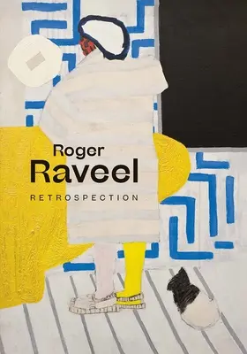 Roger Raveel: Retrospekcja - Roger Raveel: Retrospection