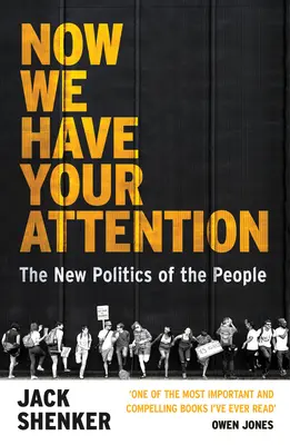 Teraz mamy twoją uwagę - nowa polityka ludu - Now We Have Your Attention - The New Politics of the People