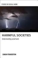 Szkodliwe społeczeństwa: Zrozumieć szkody społeczne - Harmful Societies: Understanding Social Harm