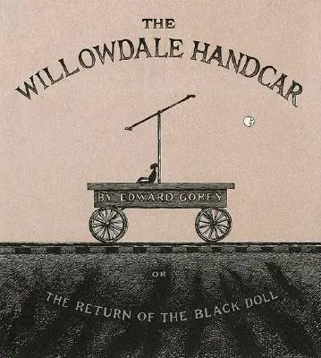 The Willowdale Handcar: Albo powrót czarnej lalki - The Willowdale Handcar: Or the Return of the Black Doll