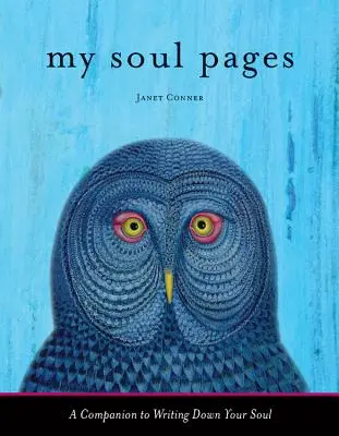 Strony mojej duszy: Towarzysz zapisywania swojej duszy - My Soul Pages: A Companion to Writing Down Your Soul