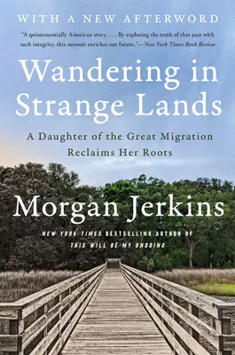Wędrówka po obcych krajach: Córka Wielkiej Migracji odzyskuje swoje korzenie - Wandering in Strange Lands: A Daughter of the Great Migration Reclaims Her Roots