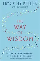 The Way of Wisdom - Rok codziennych nabożeństw w Księdze Przysłów (tytuł amerykański: God's Wisdom for Navigating Life) - The Way of Wisdom - A Year of Daily Devotions in the Book of Proverbs (US title: God's Wisdom for Navigating Life)