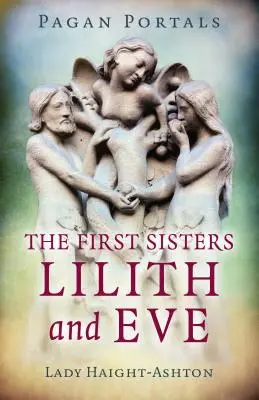 Pogańskie portale - Pierwsze siostry: Lilith i Ewa - Pagan Portals - The First Sisters: Lilith and Eve