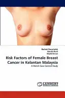 Czynniki ryzyka raka piersi u kobiet w Kelantan Malezja - Risk Factors of Female Breast Cancer in Kelantan Malaysia