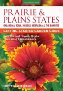 Prairie & Plains States Getting Started Garden Guide: Uprawiaj najlepsze kwiaty, krzewy, drzewa, winorośle i rośliny okrywowe - Prairie & Plains States Getting Started Garden Guide: Grow the Best Flowers, Shrubs, Trees, Vines & Groundcovers