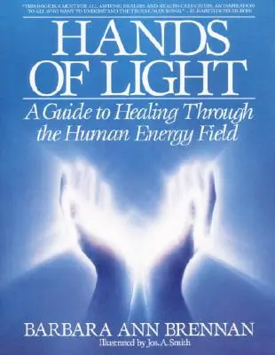 Hands of Light: Przewodnik po uzdrawianiu poprzez ludzkie pole energetyczne - Hands of Light: A Guide to Healing Through the Human Energy Field