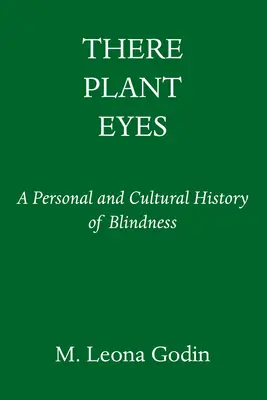 Oczy roślin: osobista i kulturowa historia ślepoty - There Plant Eyes: A Personal and Cultural History of Blindness