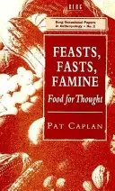 Uczty, posty, głód: Food for Thought - Feasts, Fasts, Famine: Food for Thought