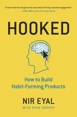 Hooked: Jak tworzyć produkty kształtujące nawyki - Hooked: How to Build Habit-Forming Products