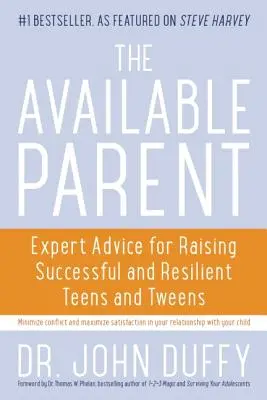 Dostępny rodzic: Porady ekspertów dotyczące wychowywania odnoszących sukcesy i odpornych nastolatków i nastolatków - Available Parent: Expert Advice for Raising Successful and Resilient Teens and Tweens