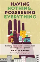 Nie mając nic, posiadając wszystko: Odnajdywanie obfitych społeczności w nieoczekiwanych miejscach - Having Nothing, Possessing Everything: Finding Abundant Communities in Unexpected Places