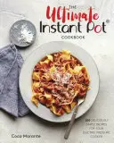 The Ultimate Instant Pot Cookbook: 200 pysznie prostych przepisów na elektryczny szybkowar - The Ultimate Instant Pot Cookbook: 200 Deliciously Simple Recipes for Your Electric Pressure Cooker