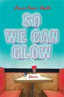 So We Can Glow: Opowieści - So We Can Glow: Stories